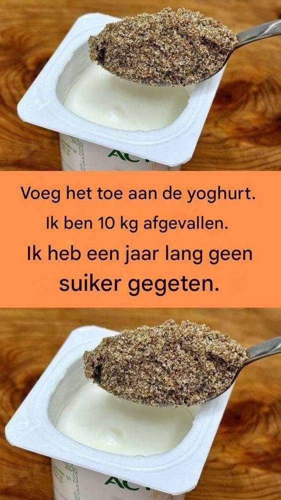 Voeg het toe aan de yoghurt. Ik ben 10 kilo afgevallen. Ik heb een jaar lang geen suiker meer gegeten.
