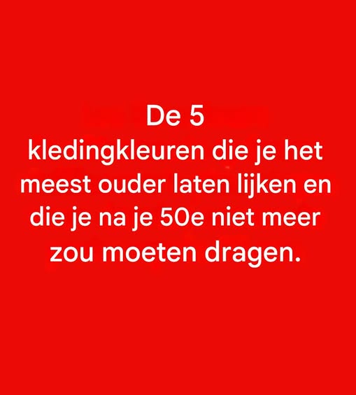 5 kleuren die je na je 50e beter kunt vermijden: ze kunnen je uitstraling dof maken.