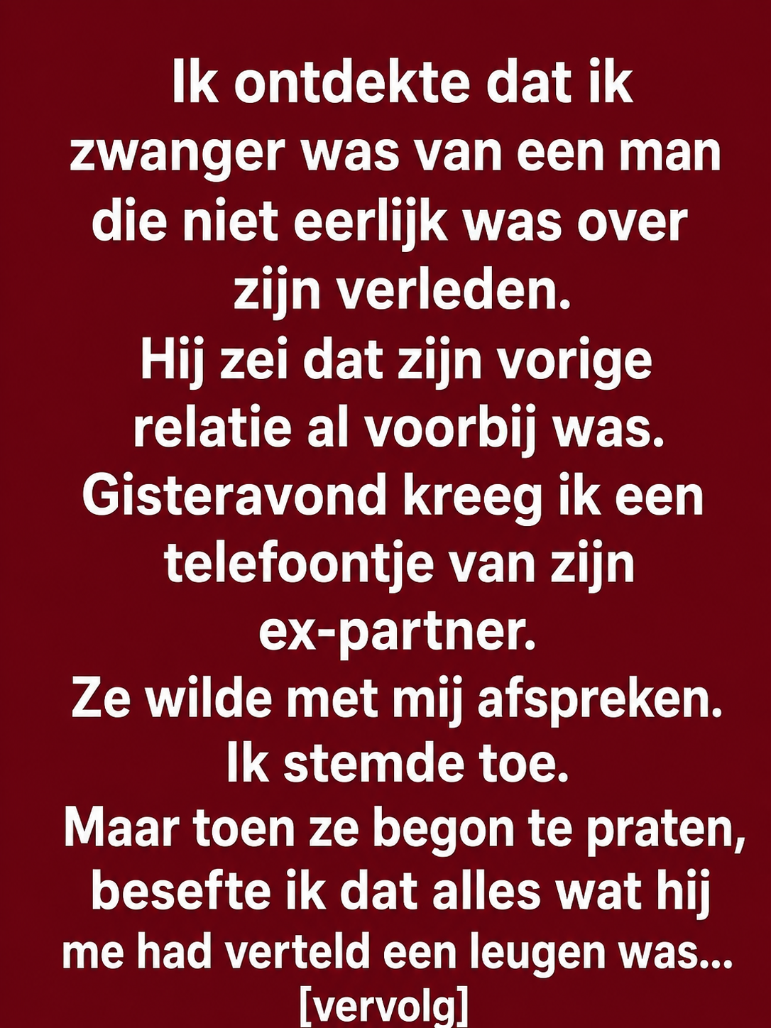 Ik dacht dat de vrouw van wie ik bang was mijn leven zou verwoesten, maar haar telefoontje redde mij