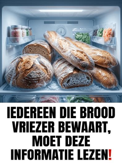 Iedereen die brood in de vriezer bewaart, wordt aangeraden deze informatie te lezen