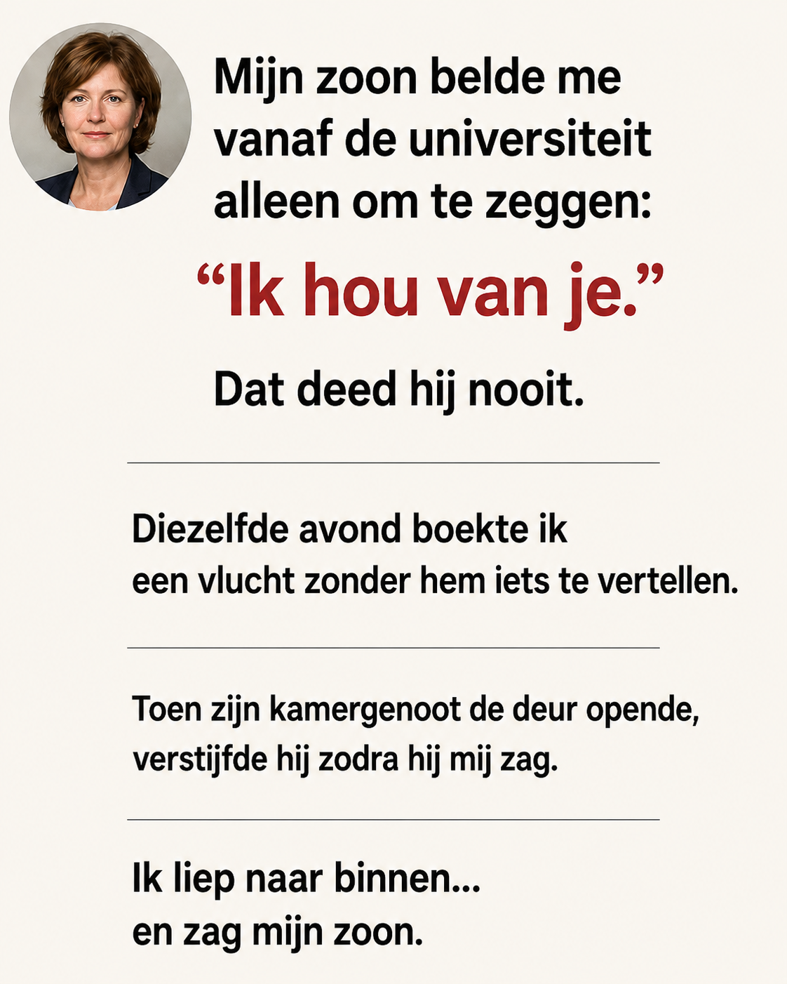 Eén telefoontje van mijn zoon zorgde ervoor dat ik de eerste vlucht naar hem nam