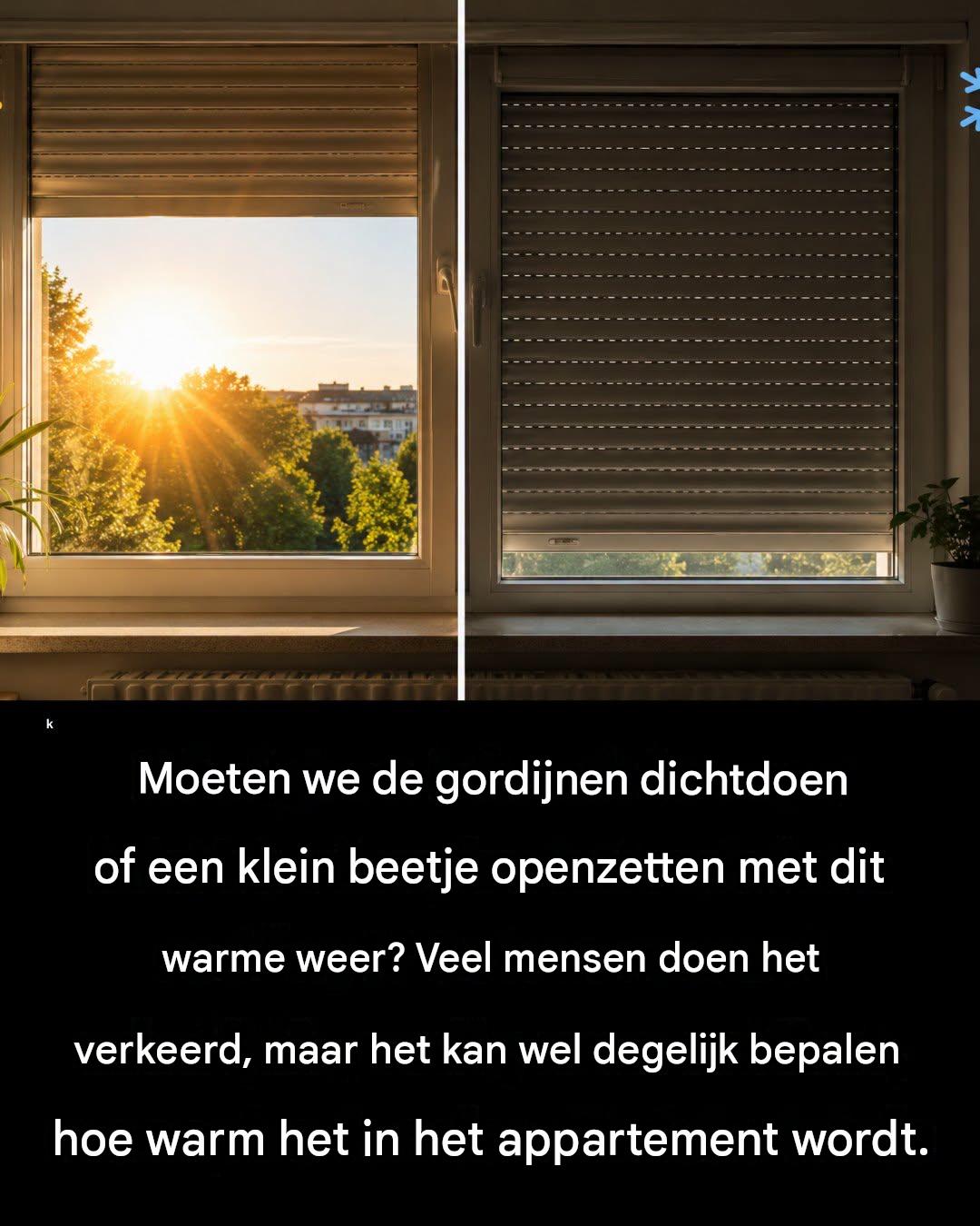 Moeten we de gordijnen dichtdoen of een klein beetje openzetten met dit warme weer? Veel mensen doen het verkeerd, maar het kan wel degelijk bepalen hoe warm het in het appartement wordt.