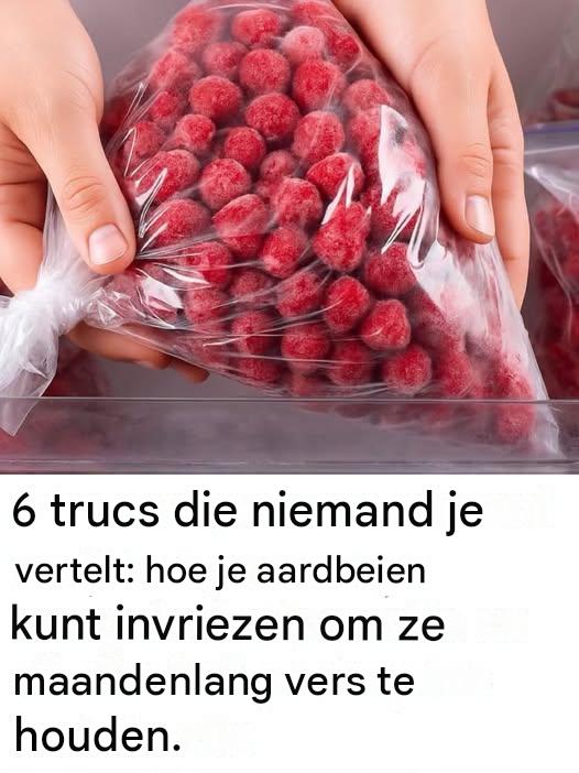 6 trucs die niemand je vertelt: hoe je aardbeien kunt invriezen om ze maandenlang vers te houden.