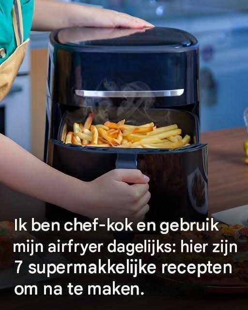 Ik gebruik mijn airfryer dagelijks: 7 makkelijke recepten om thuis te maken