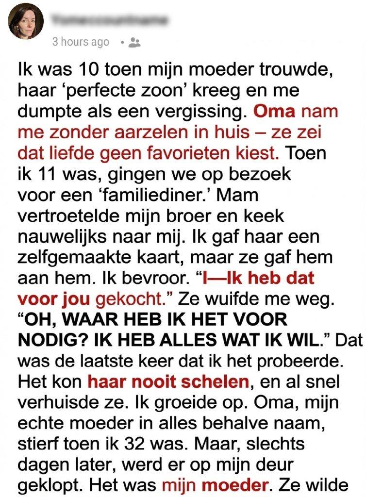 Mijn moeder liet mij, toen ik 10 jaar oud was, in de steek om haar ‘perfecte zoon’ op te voeden, maar mijn oma liet haar daarvoor boeten.