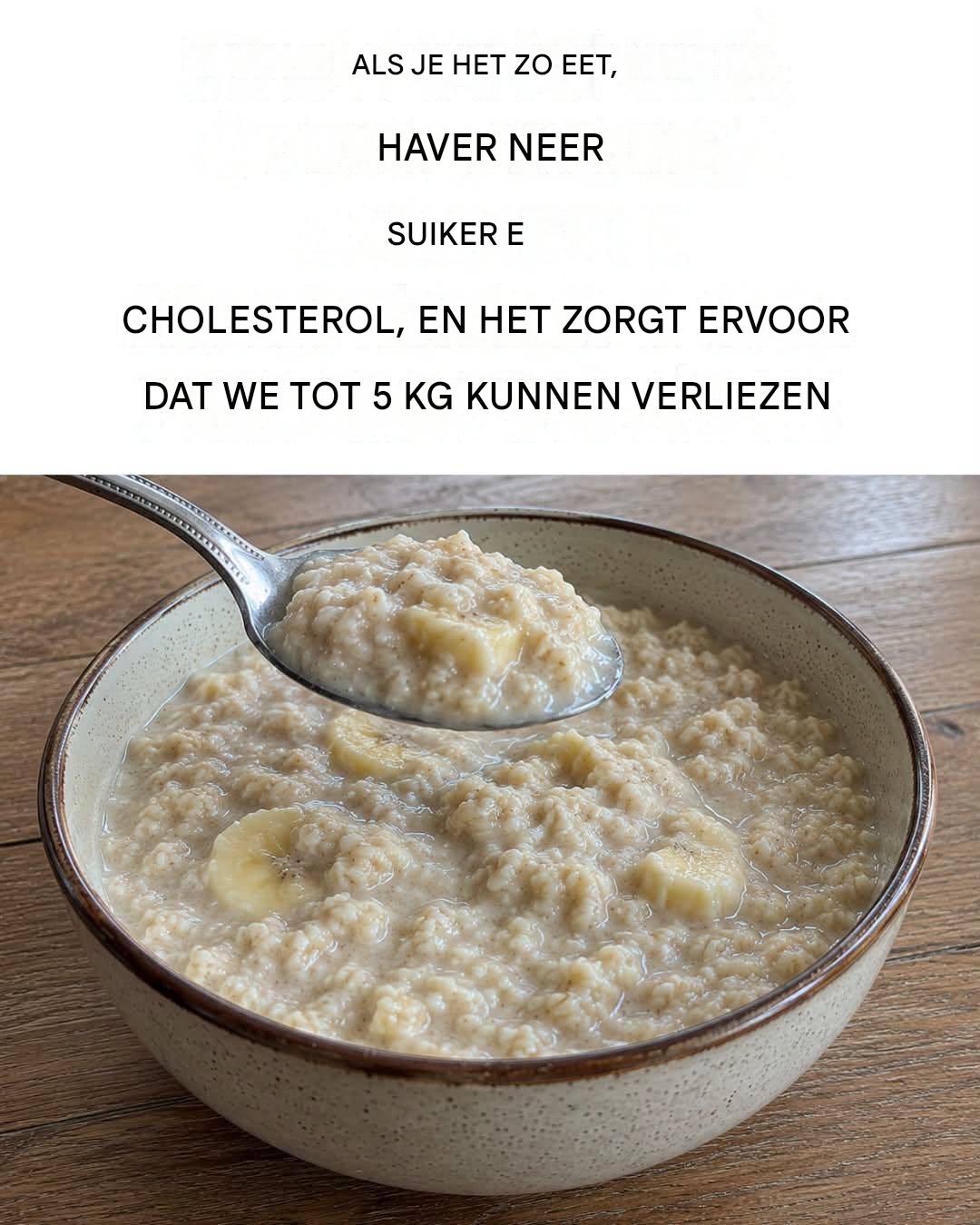 Havermout: hoe je het kunt consumeren om je cholesterol en bloedsuiker te verlagen en 4 kilo per week af te vallen