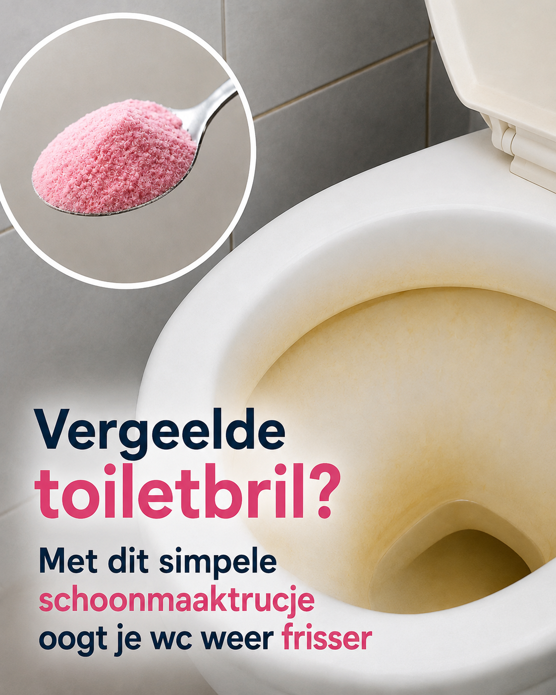 Een vergeelde toiletbril? Dit simpele schoonmaaktrucje kan zichtbaar verschil maken